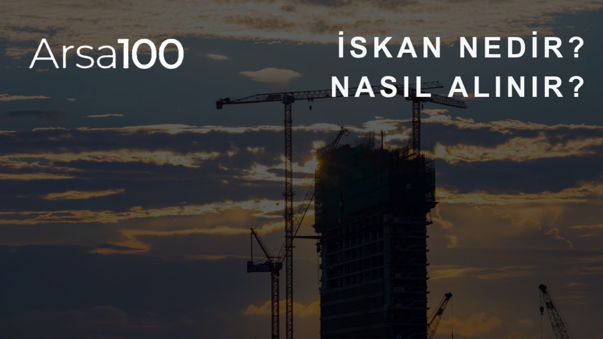 İskân (Yapı Kullanma İzin Belgesi) Nedir, Nasıl Alınır?